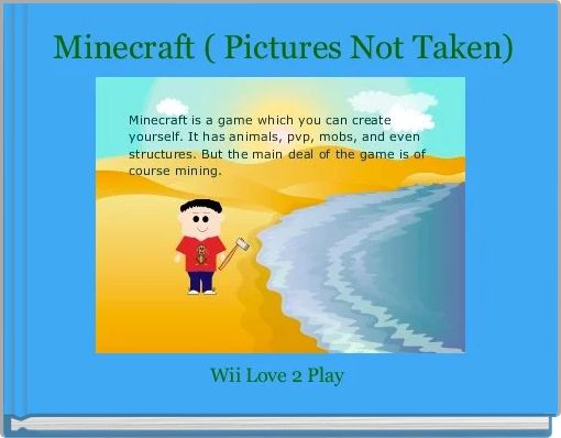  Minecraft ( Pictures Not Taken)