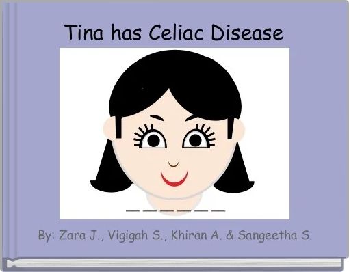 Tina has Celiac Disease
