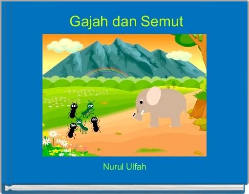"Gajah dan Semut" - Free stories online. Create books for  