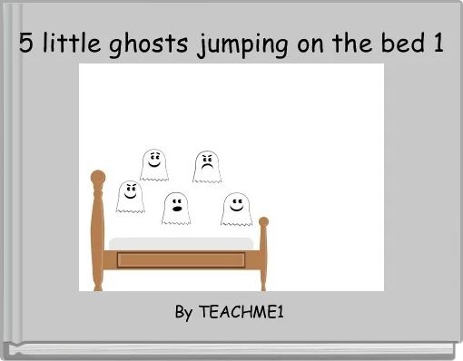 5 little ghosts jumping on the bed 1