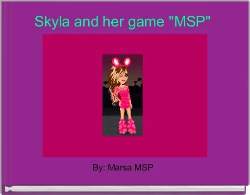 Skyla and her game "MSP" 