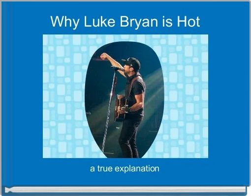 Why Luke Bryan is Hot