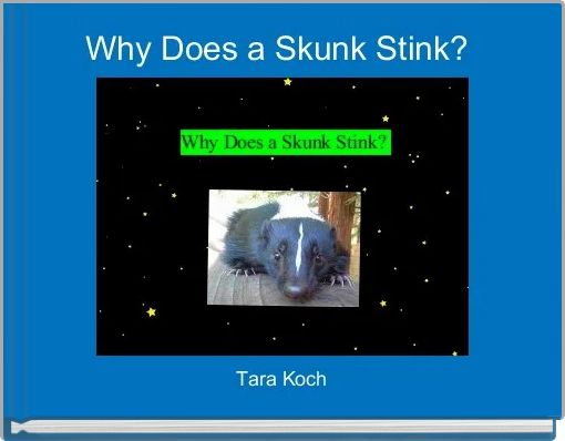"Why Does a Skunk Stink?" - Free stories online. Create books for kids