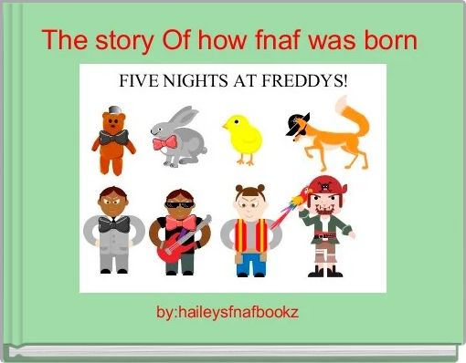 The story Of how fnaf was born 