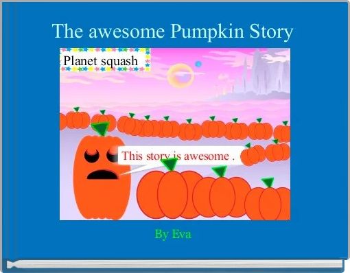 The awesome Pumpkin Story 