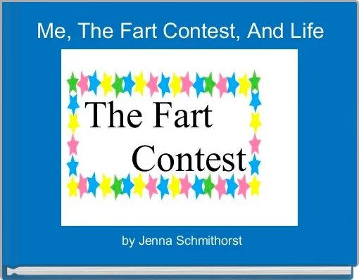 Me, The Fart Contest, And Life