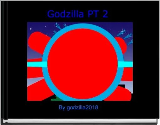 Godzilla PT 2 