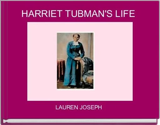 HARRIET TUBMAN'S LIFE 