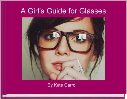 A Girl's Guide for Glasses 