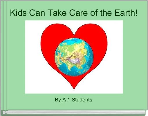 Kids Can Take Care of the Earth!