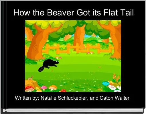 How the Beaver Got its Flat Tail 