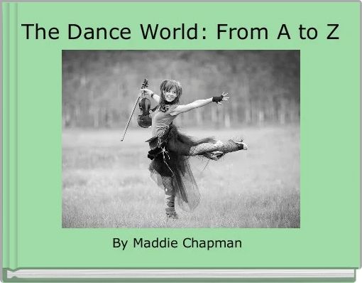  The Dance World: From A to Z