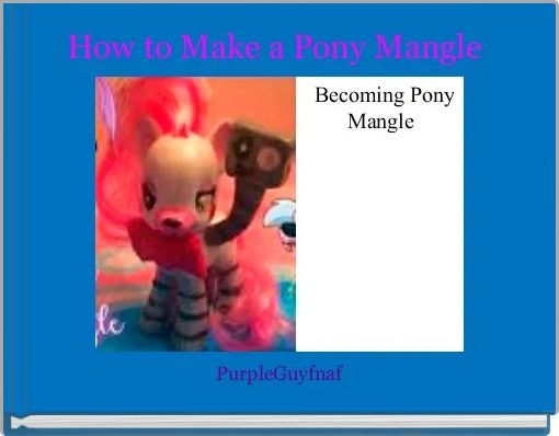 How to Make a Pony Mangle 