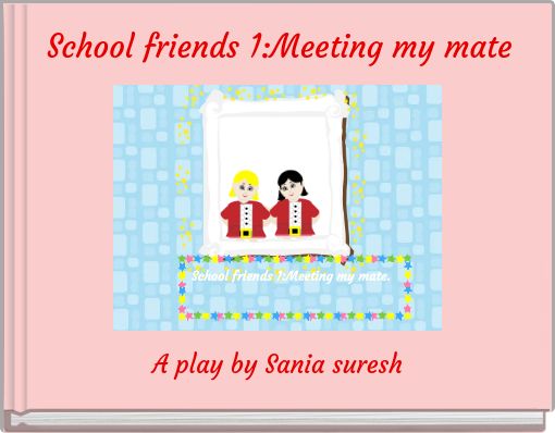 School friends 1:Meeting my mate