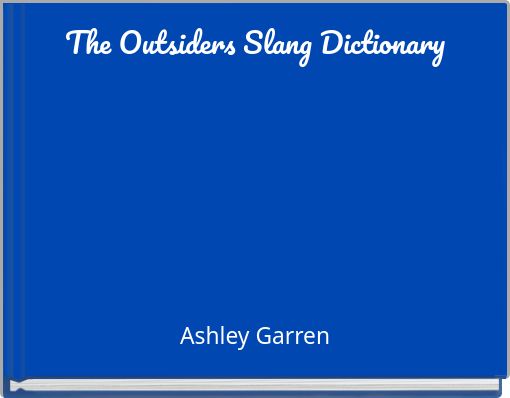 "The Outsiders Slang Dictionary" - Free Books & Children's Stories