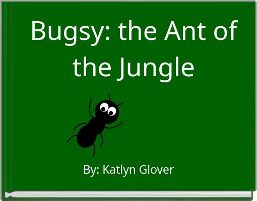 Bugsy: the Ant of the Jungle