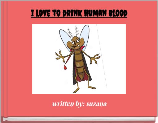 i love to drink human blood