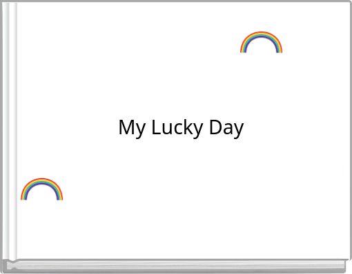 "My Lucky Day" - Free Books &amp; Children's Stories Online | StoryJumper
