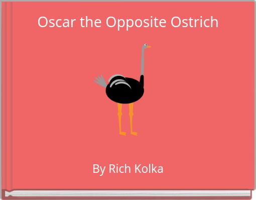 Oscar the Opposite Ostrich