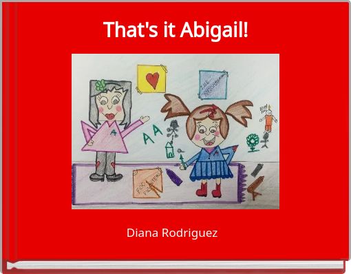That's it Abigail!