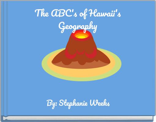 The ABC's of Hawaii's Geography