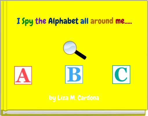 I Spy the Alphabet all around me.....