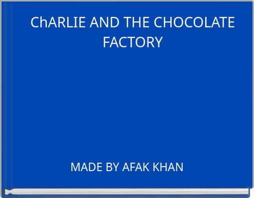 ChARLIE AND THE CHOCOLATE FACTORY