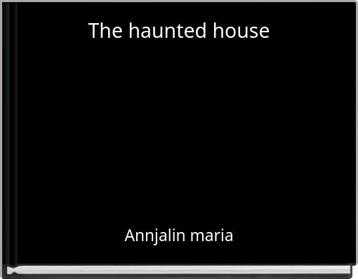 The  haunted house