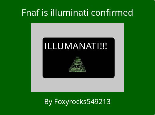 Fnaf is illuminati confirmed