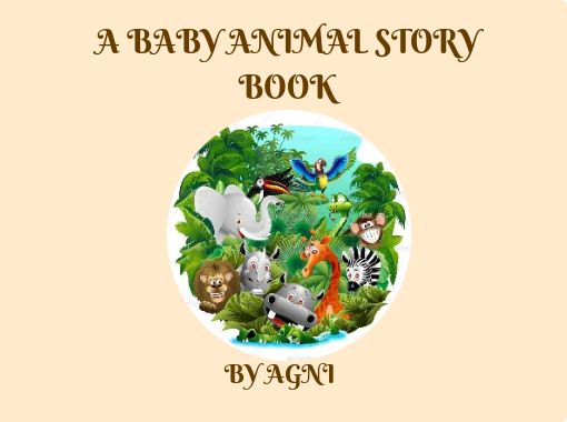 "A BABY ANIMAL STORY BOOK" - Free stories online. Create books for kids ...