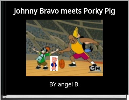 Johnny Bravo meets Porky Pig
