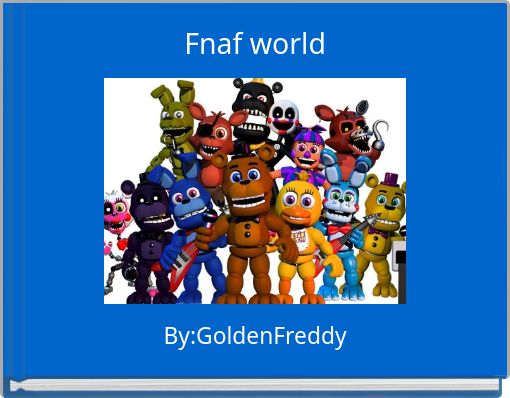 Fnaf World Free Stories Online Create Books For Kids Storyjumper
