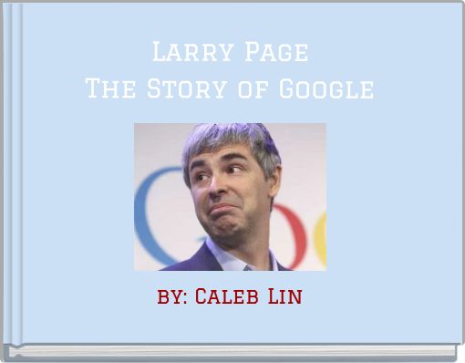Larry Page The Story of Google