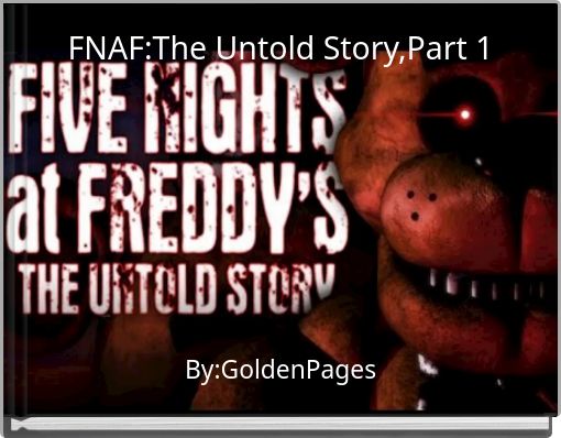 FNAF:The Untold Story,Part 1