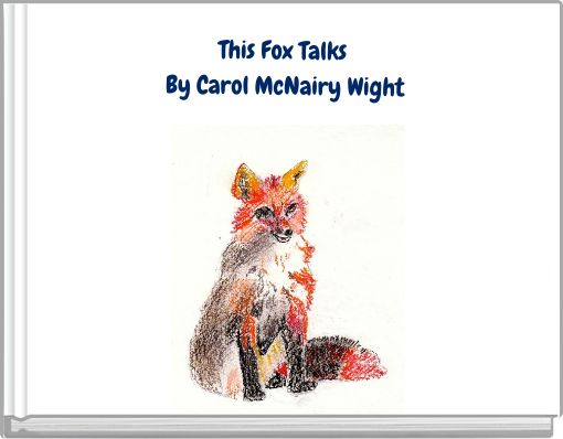 This Fox Talks By  Carol McNairy Wight