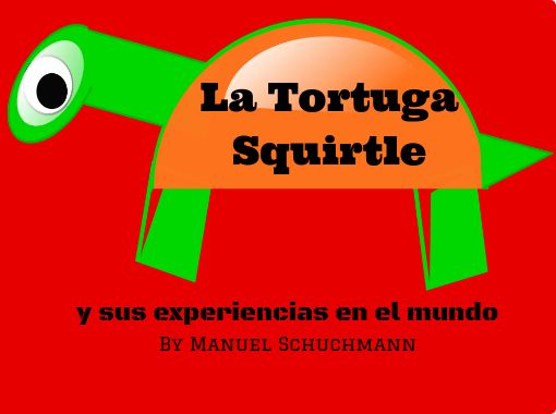 La Tortuga Squirtle Free Stories Online Create Books For Kids Storyjumper