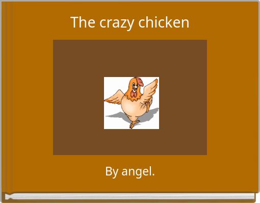The crazy chicken