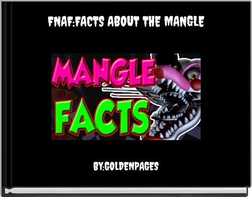 FNAF:FACTS ABOUT THE MANGLE