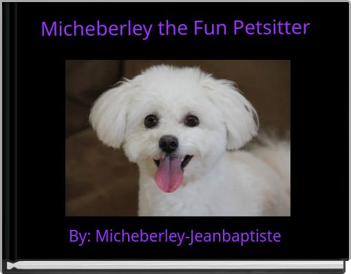 Micheberley the Fun Petsitter