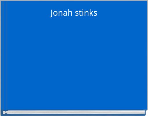 Jonah stinks