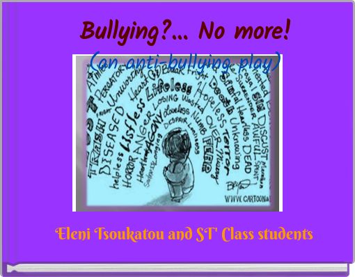 Bullying?... No more!(an anti-bullying play)