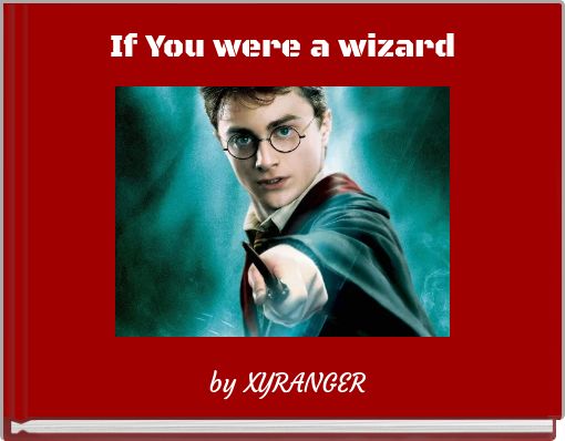 If You were a wizard