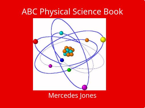 "ABC Physical Science Book" - Free stories online. Create books for