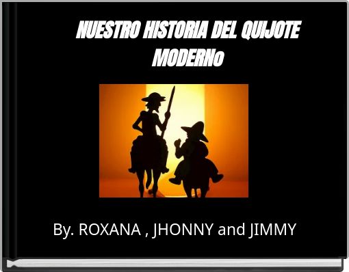 "NUESTRO HISTORIA DEL QUIJOTE MODERNo" - Free Books & Children's Stories Online | StoryJumper