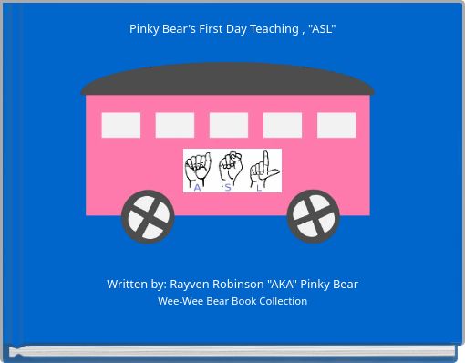Pinky Bear's First Day Teaching , "ASL"