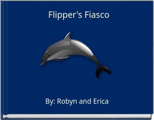 Flipper's Fiasco