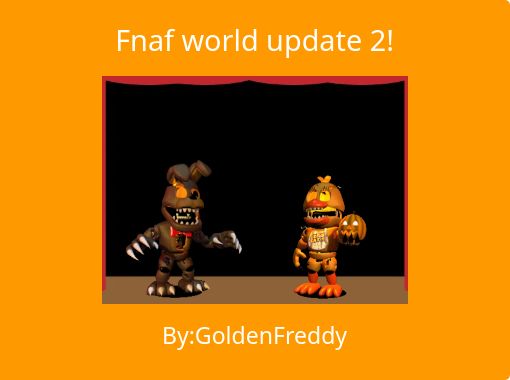 Fnaf World: 2 Stories in 1!!!!!!!