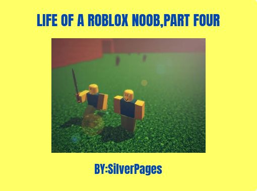 Life Of A Roblox Noob Part Four Free Stories Online Create Books For Kids Storyjumper - noob 20 roblox