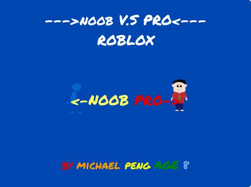 Noob V S Pro Roblox Noob Pro Free Stories Online Create Books For Kids Storyjumper - pro at roblox