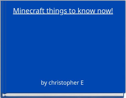 Minecraft things to know now!